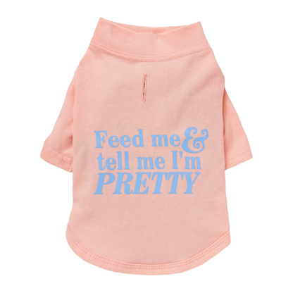 The Essential T-Shirt - Feed Me & Tell Me I'm Pretty